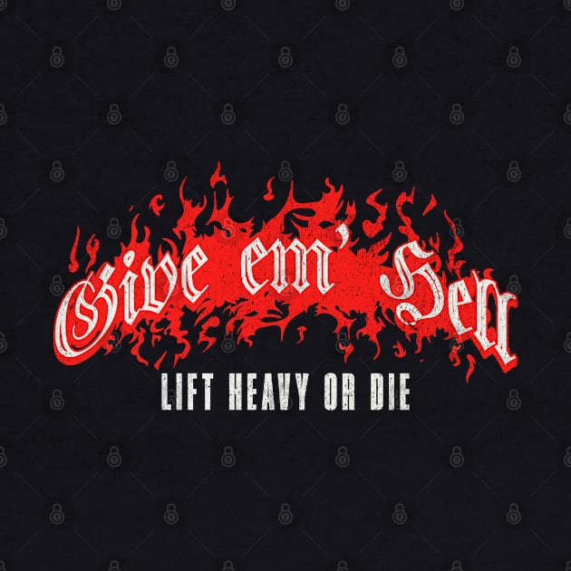 Give em Hell Lift Heavy or Die by RuthlessMasculinity